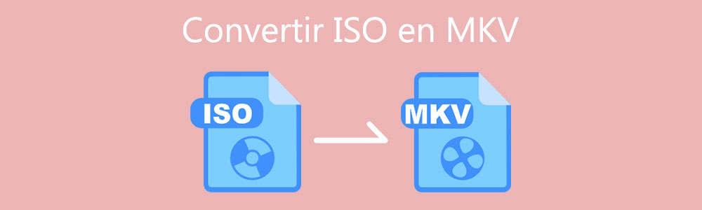 Convertir le fichier ISO en vidéo MKV