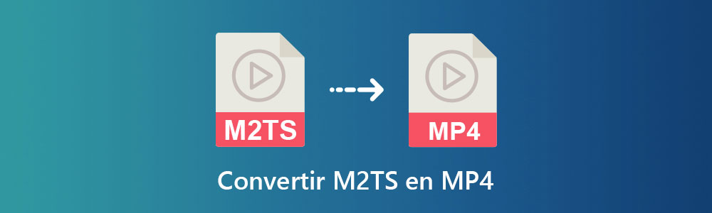 Convertir M2TS en MP4