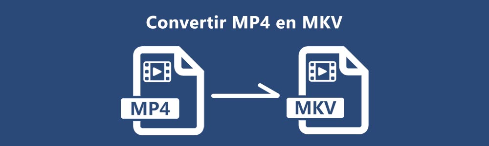Convertir MP4 en MKV