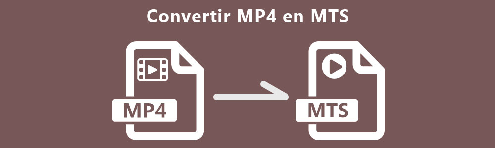 Convertir MP4 en MTS