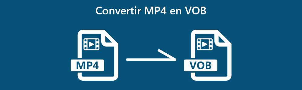 Convertir MP4 en VOB