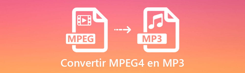 Convertir MPEG4 en MP3