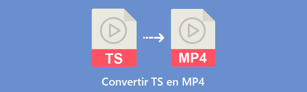 Convertir TS en MP4