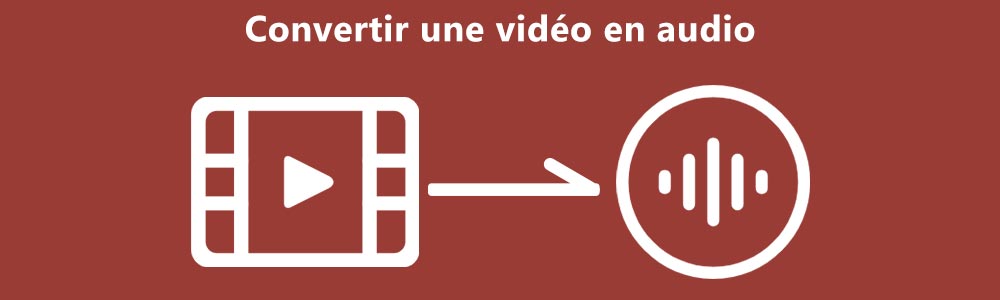 Convertir un fichier vidéo en audio