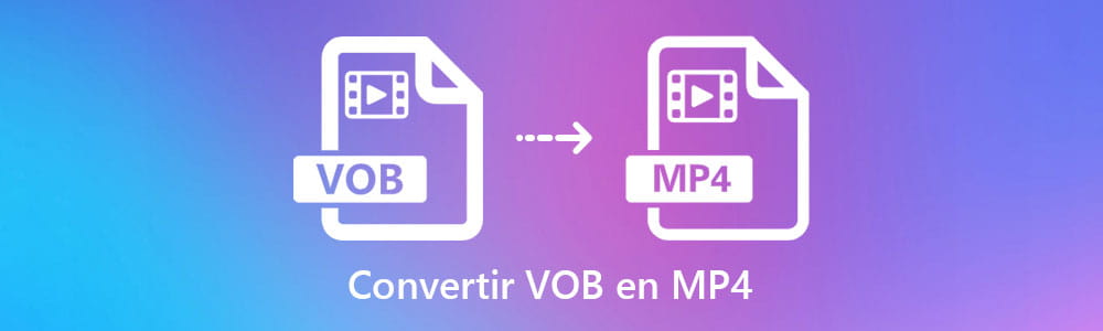 Convertir les fichiers VOB en MP4