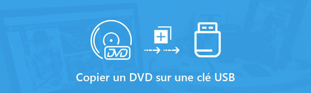 Copier un DVD sur une clé USB