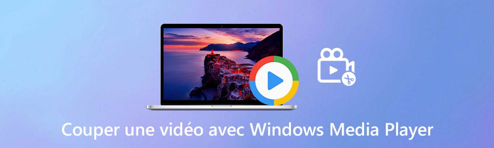 Couper une vidéo avec avec Windows Media Player