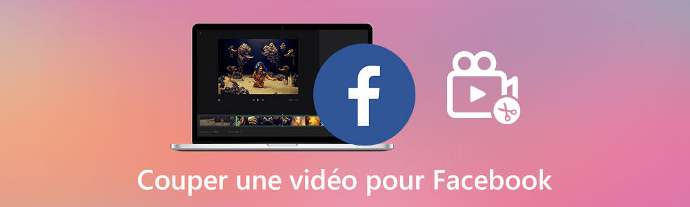 Couper une vidéo pour Facebook