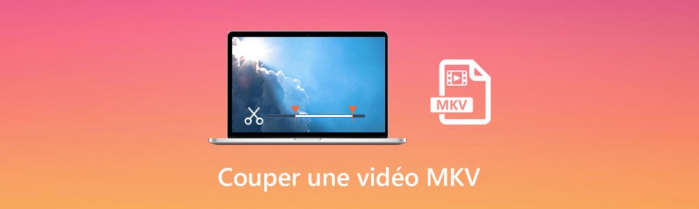 Couper une vidéo MKV