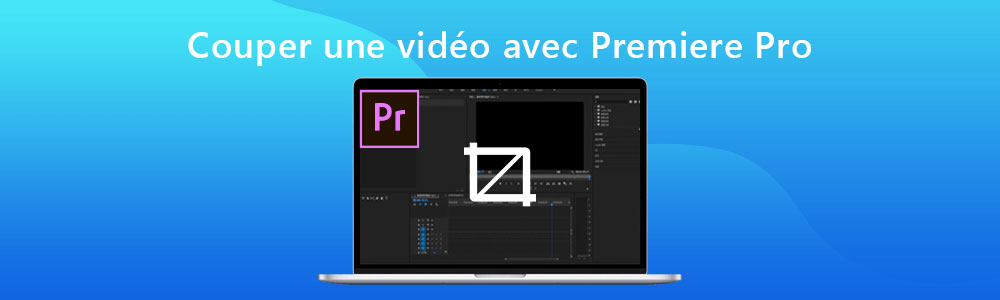 Couper une vidéo avec Adobe Premiere Pro
