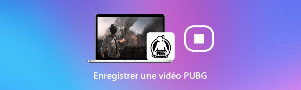 Enregistrer une vidéo PUBG