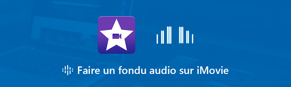 Faire un fondu audio sur iMovie