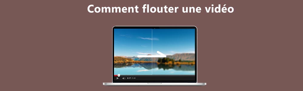 Flouter une vidéo