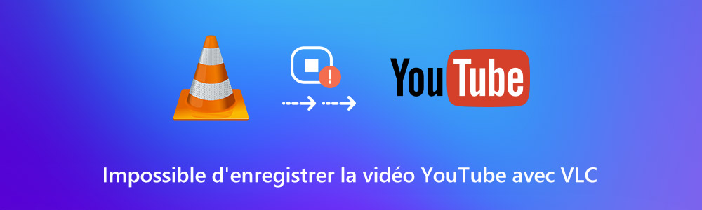 Impossible d'enregistrer la vidéo YouTube avec VLC