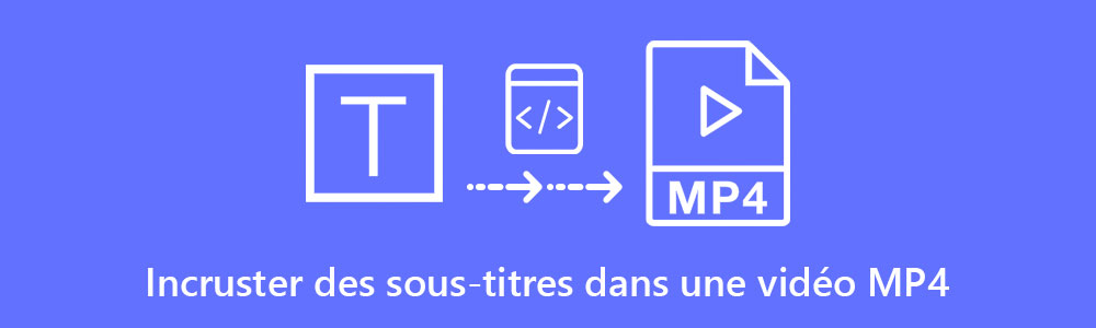 Incruster des sous-titres dans un fichier MP4