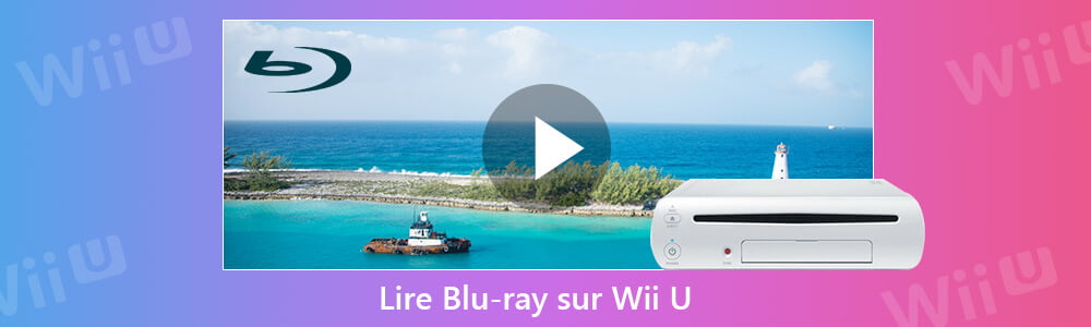 Lire Blu-ray sur Wii U