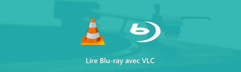 Lire Blu-ray avec VLC