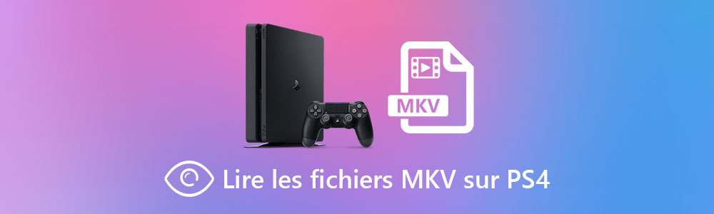 Lire les fichiers vidéo MKV sur PS4