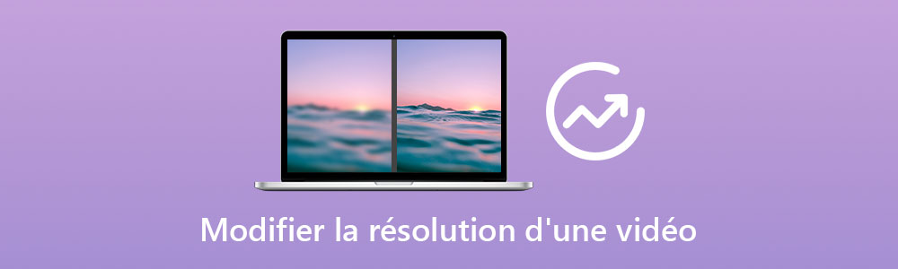 Modifier la résolution d'une vidéo