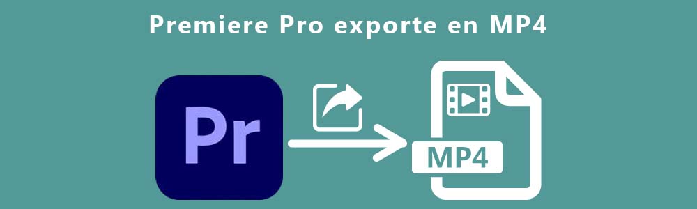 Exporter son projet Premiere Pro en MP4