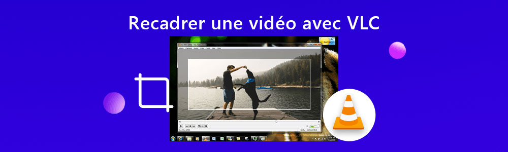 Recadrer une vidéo avec VLC