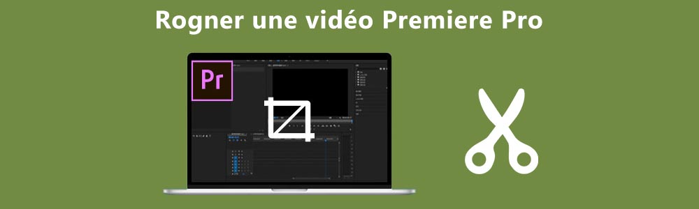 Rogner une vidéo avec Adobe Premiere Pro