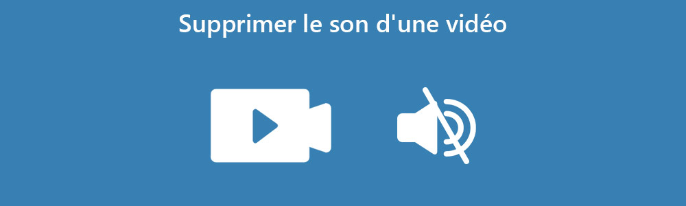 Supprimer le son d'une vidéo
