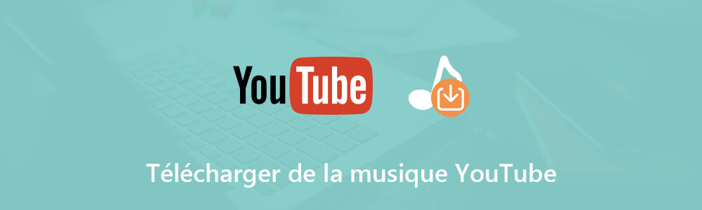 Télécharger de la musique sur YouTube