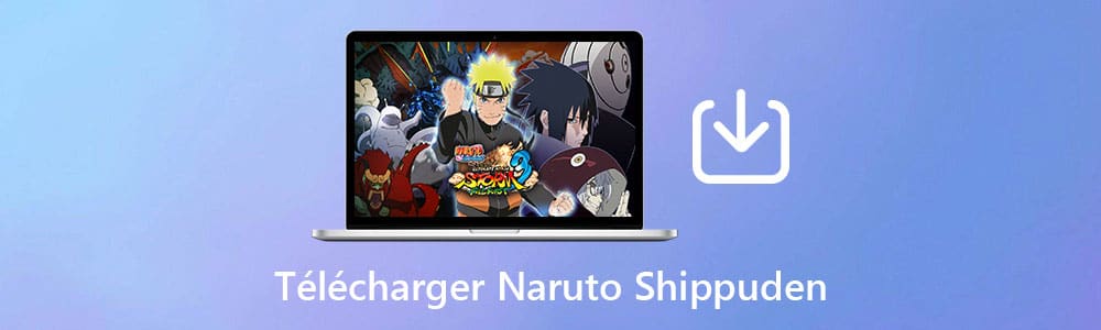 Enregistrer et télécharger les épisodes de Naruto Shippuden