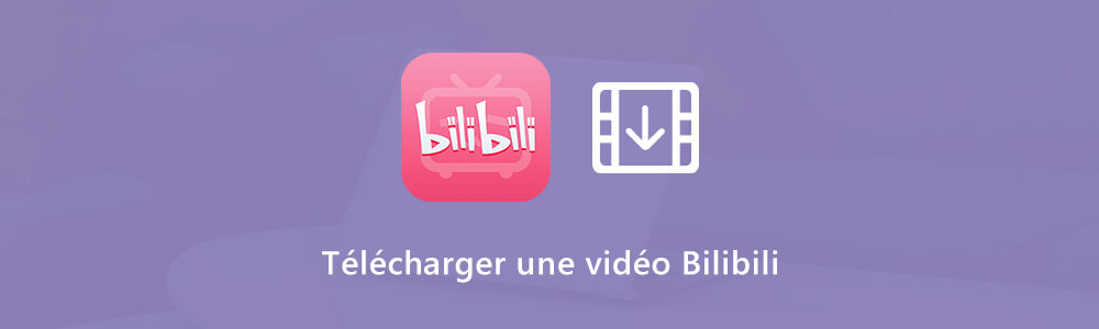 Télécharger une vidéo Bilibili