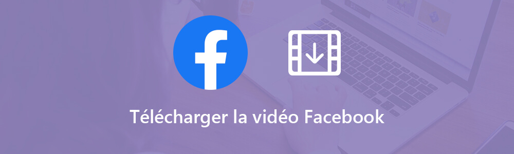 Télécharger des vidéos Facebook