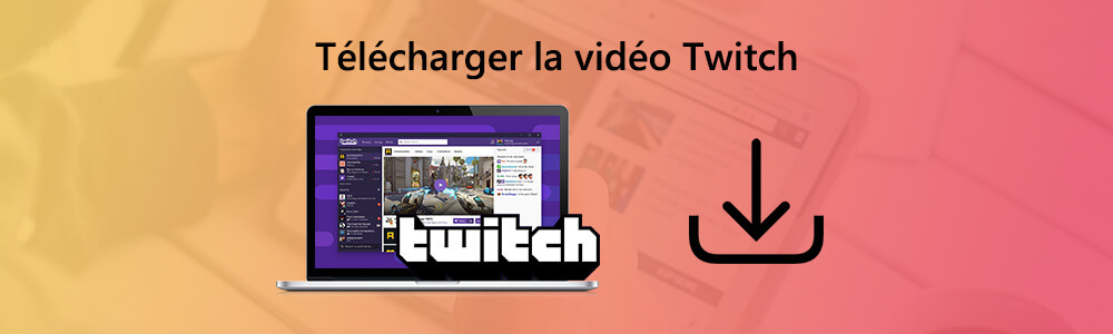 Télécharger une vidéo Twitch